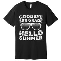 Goodbye 3rd Grade Hello Summer Third Grade Graduate Premium T-Shirt