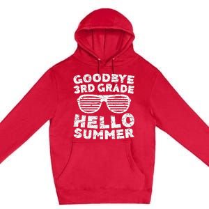 Goodbye 3rd Grade Hello Summer Third Grade Graduate Premium Pullover Hoodie