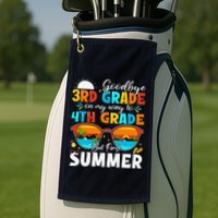 Goodbye 3rd Grade Graduation To 4th Grade Hello Summer Golf Towel