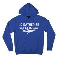 Graphic 365 Id Rather Be Flying Tee Distressed Pilot Top Gift Tall Hoodie