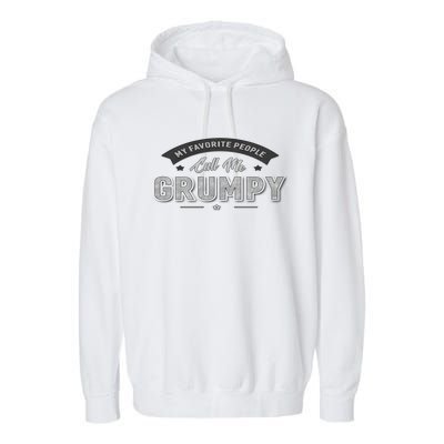 Graphic 365 My Favorite People Call Me Grumpy Grandpa Gift Garment-Dyed Fleece Hoodie