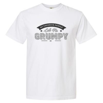 Graphic 365 My Favorite People Call Me Grumpy Grandpa Gift Garment-Dyed Heavyweight T-Shirt