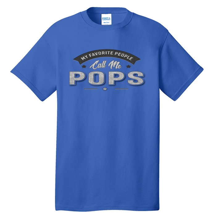 Graphic 365 My Favorite People Call Me Pops Grandpa Gift Tall T-Shirt