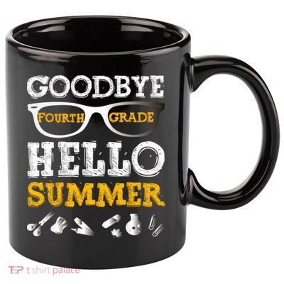 Goodbye 4Th Grade Hello Summer Gift Fourth Grade Graduate Gift 11oz C Handle Ceramic Mug