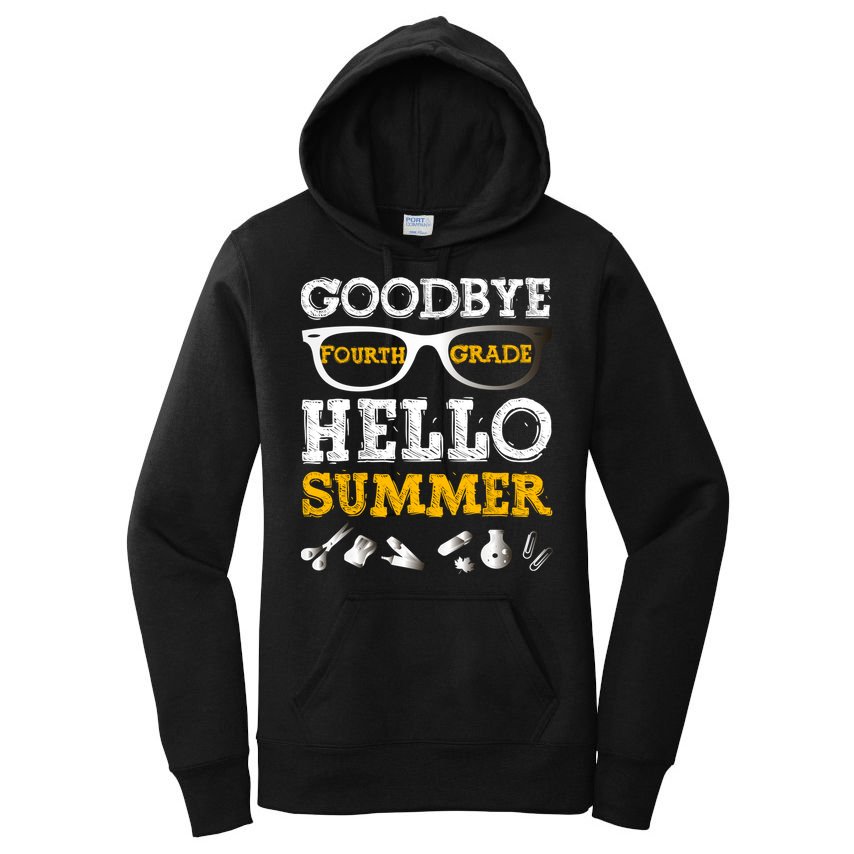 Goodbye 4Th Grade Hello Summer Gift Fourth Grade Graduate Gift Women's Pullover Hoodie