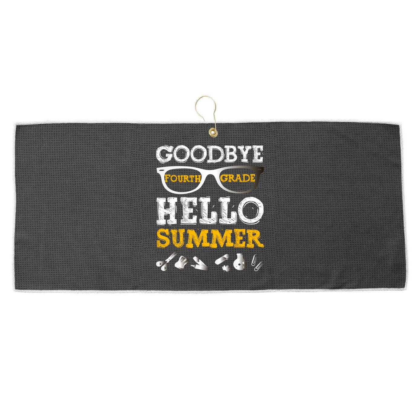Goodbye 4Th Grade Hello Summer Gift Fourth Grade Graduate Gift Large Microfiber Waffle Golf Towel