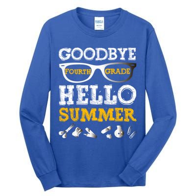 Goodbye 4Th Grade Hello Summer Gift Fourth Grade Graduate Gift Tall Long Sleeve T-Shirt