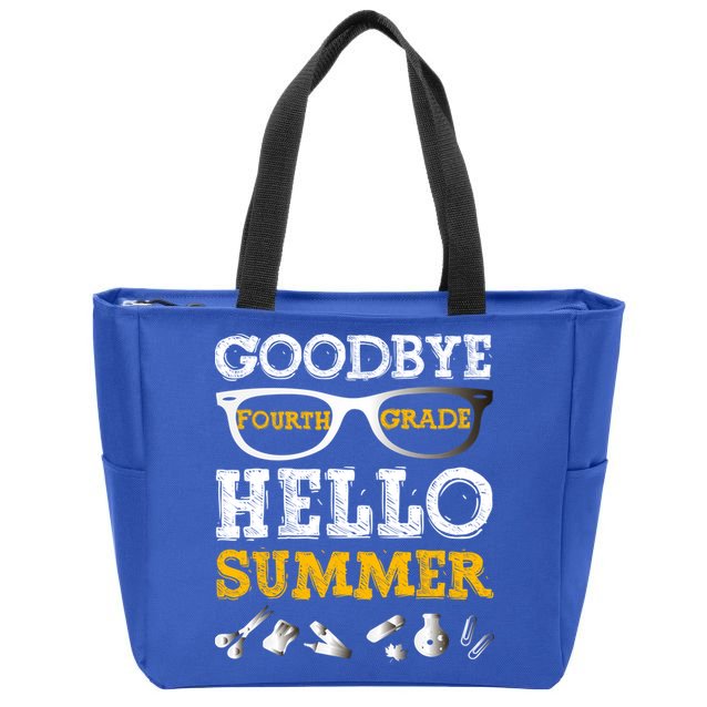 Goodbye 4Th Grade Hello Summer Gift Fourth Grade Graduate Gift Zip Tote Bag