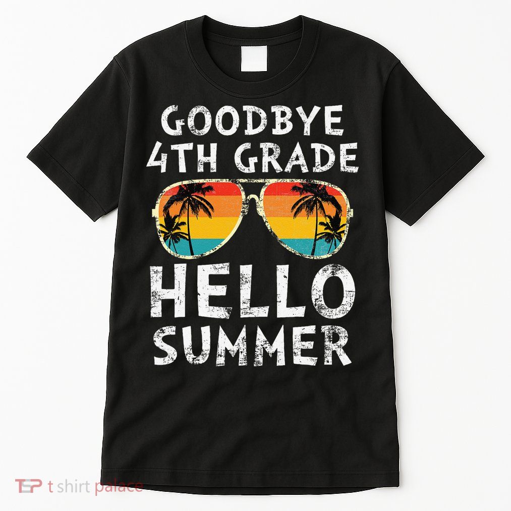 Goodbye 4th Grade Hello Summer Sunglasses Last Day Of School Gift Tall T-Shirt