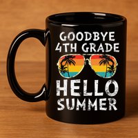 Goodbye 4th Grade Hello Summer Sunglasses Last Day Of School Gift 11oz C Handle Ceramic Mug