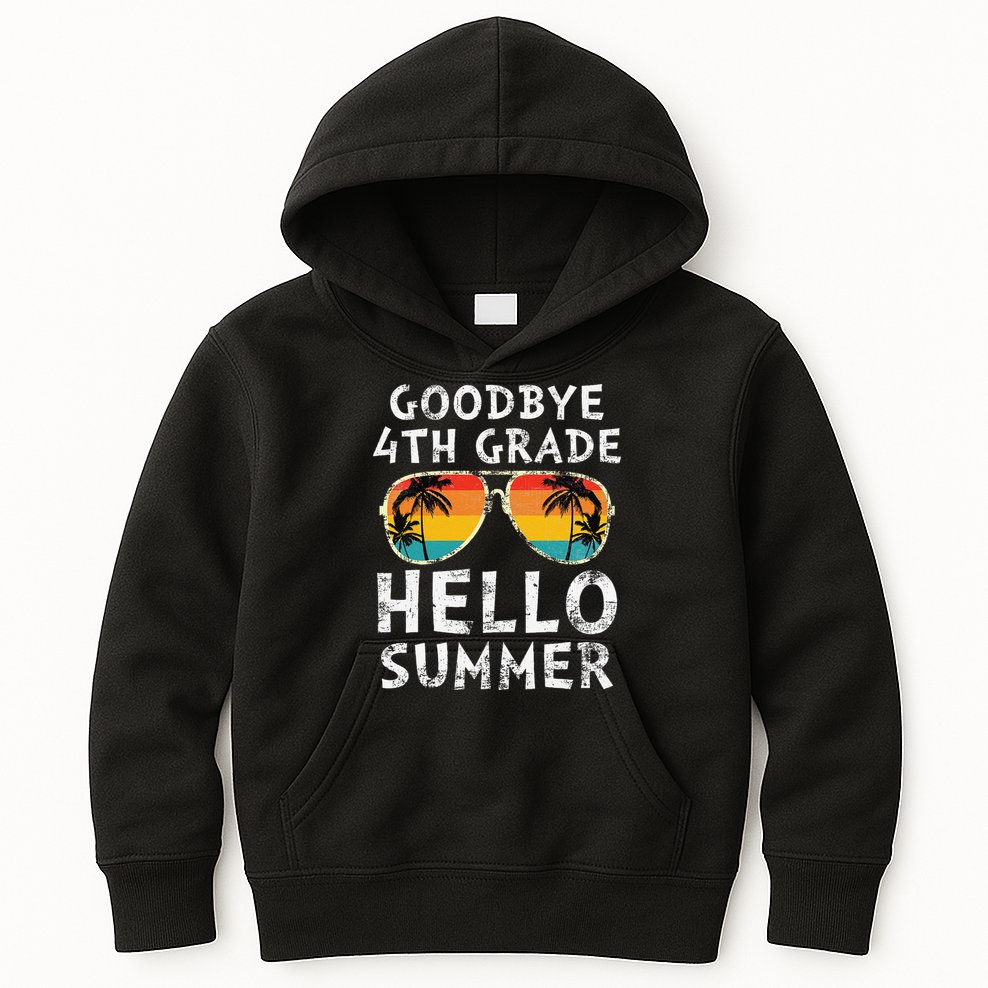 Goodbye 4th Grade Hello Summer Sunglasses Last Day Of School Gift Kids Hoodie