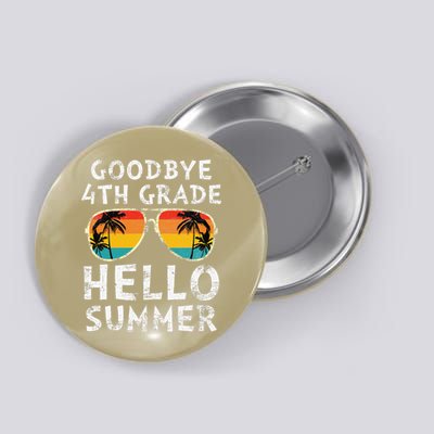 Goodbye 4th Grade Hello Summer Sunglasses Last Day Of School Gift Button