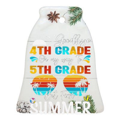 Goodbye 4th Grade Graduation To 5th Grade Hello Summer Ceramic Bell Ornament