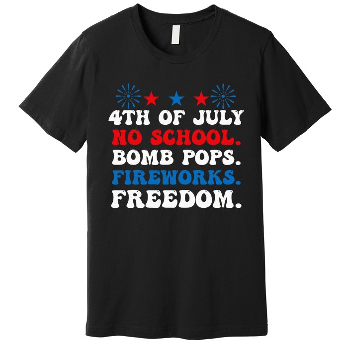 Groovy 4th of july no school bomb pops fireworks freedom Premium T-Shirt