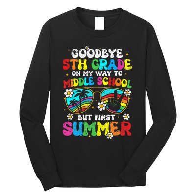 Goodbye 5th Grade Graduation To Middle school Hello Summer Long Sleeve Shirt