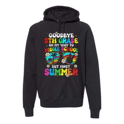 Goodbye 5th Grade Graduation To Middle school Hello Summer Premium Hoodie