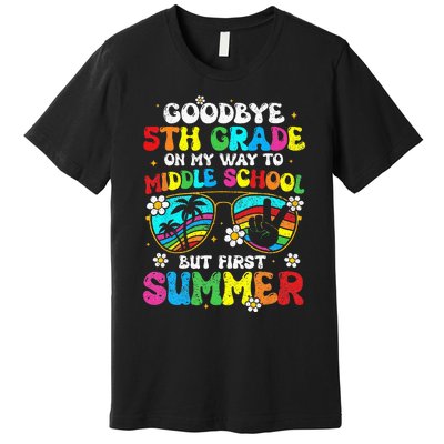 Goodbye 5th Grade Graduation To Middle school Hello Summer Premium T-Shirt