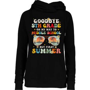 Goodbye 5th Grade Graduation To Middle school Hello Summer Womens Funnel Neck Pullover Hood