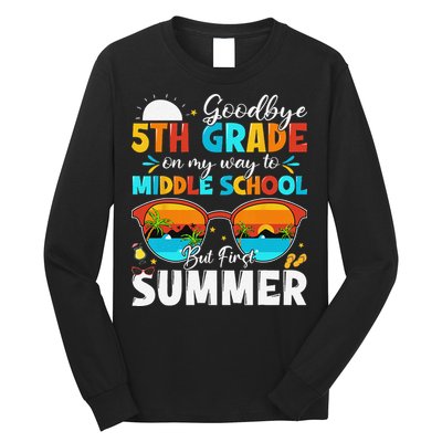 Goodbye 5th Grade Graduation To Middle School Hello Summer Long Sleeve Shirt