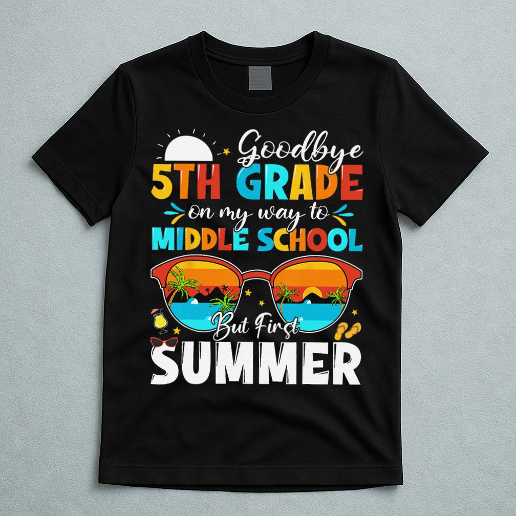 Goodbye 5th Grade Graduation To Middle School Hello Summer T-Shirt