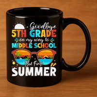 Goodbye 5th Grade Graduation To Middle School Hello Summer 11oz C Handle Ceramic Mug
