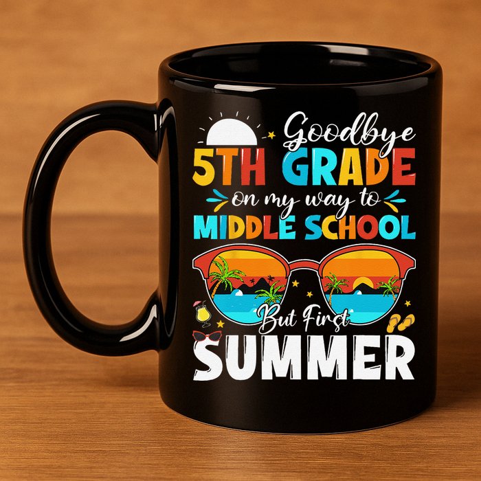 Goodbye 5th Grade Graduation To Middle School Hello Summer 11oz C Handle Ceramic Mug