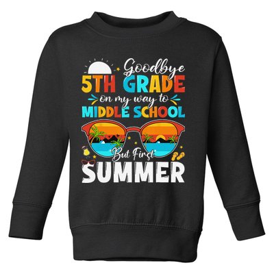 Goodbye 5th Grade Graduation To Middle School Hello Summer Toddler Sweatshirt
