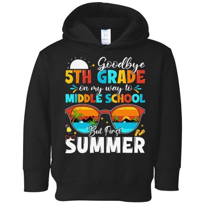 Goodbye 5th Grade Graduation To Middle School Hello Summer Toddler Hoodie