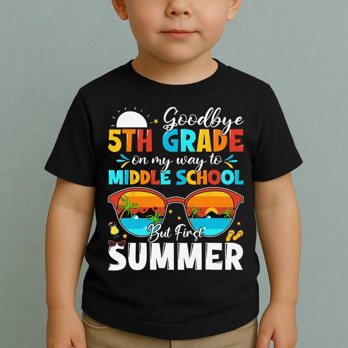 Goodbye 5th Grade Graduation To Middle School Hello Summer Toddler T-Shirt