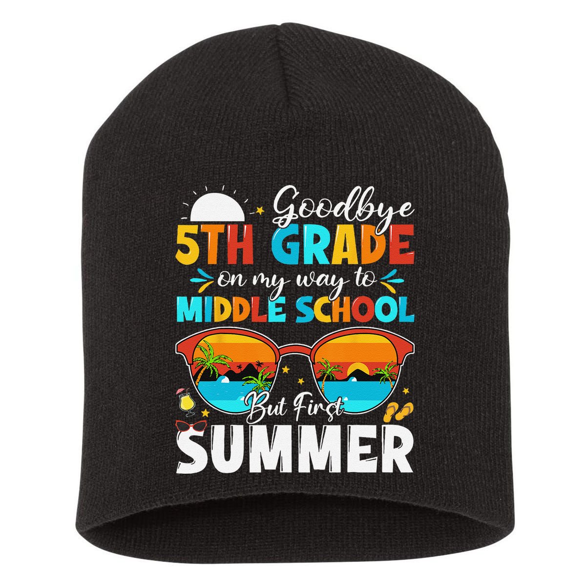 Goodbye 5th Grade Graduation To Middle School Hello Summer Short Acrylic Beanie