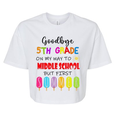 Goodbye 5th Grade Graduation To Middle school Hello Summer Bella+Canvas Jersey Crop Tee