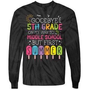 Goodbye 5th Grade Graduation To Middle School First Summer Tie-Dye Long Sleeve Shirt