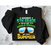 Goodbye 5th Grade Graduation To 6th Grade Hello Summer Sweatshirt
