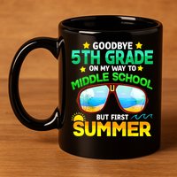 Goodbye 5th Grade Graduation To 6th Grade Hello Summer 11oz C Handle Ceramic Mug