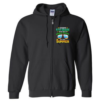 Goodbye 5th Grade Graduation To 6th Grade Hello Summer Full Zip Hoodie