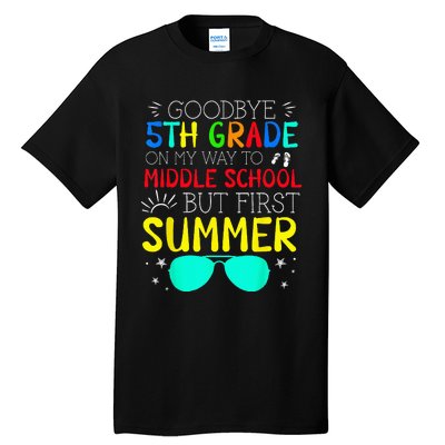 Goodbye 5th Grade Graduation To Middle School First Summer Tall T-Shirt