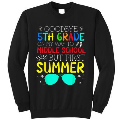 Goodbye 5th Grade Graduation To Middle School First Summer Tall Sweatshirt