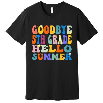 Goodbye 5th Grade Hello Summer Last Day Of School Graduation Premium T-Shirt