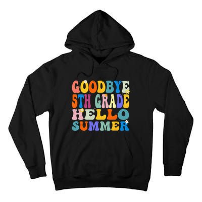 Goodbye 5th Grade Hello Summer Last Day Of School Graduation Tall Hoodie