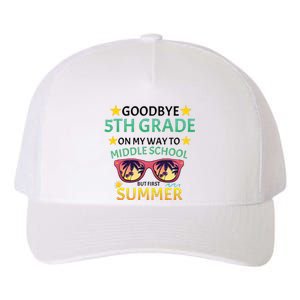 Goodbye 5th Grade Onmy Way To Middle School Yupoong Adult 5-Panel Trucker Hat