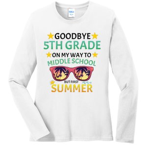 Goodbye 5th Grade Onmy Way To Middle School Ladies Long Sleeve Shirt