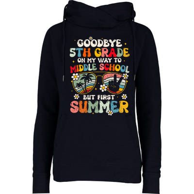 Goodbye 5th Grade Graduation To Middle school Hello Summer Womens Funnel Neck Pullover Hood