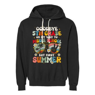 Goodbye 5th Grade Graduation To Middle school Hello Summer Garment-Dyed Fleece Hoodie