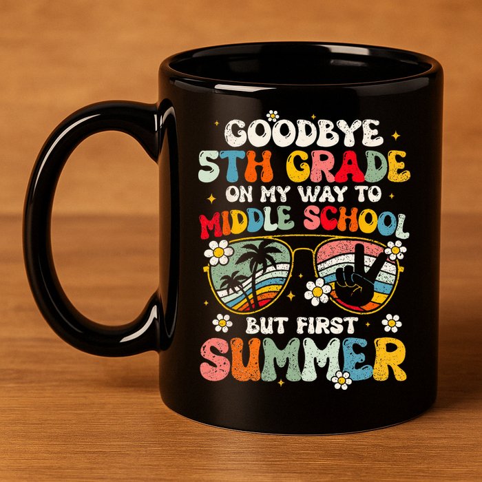 Goodbye 5th Grade Graduation To Middle school Hello Summer 11oz C Handle Ceramic Mug