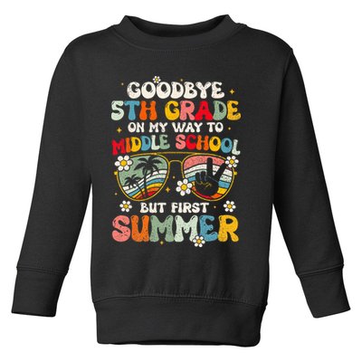 Goodbye 5th Grade Graduation To Middle school Hello Summer Toddler Sweatshirt