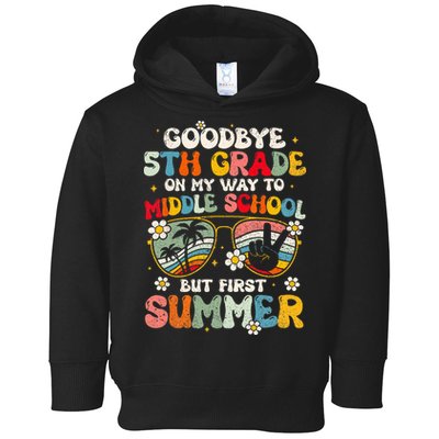 Goodbye 5th Grade Graduation To Middle school Hello Summer Toddler Hoodie