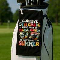 Goodbye 5th Grade Graduation To Middle school Hello Summer Golf Towel