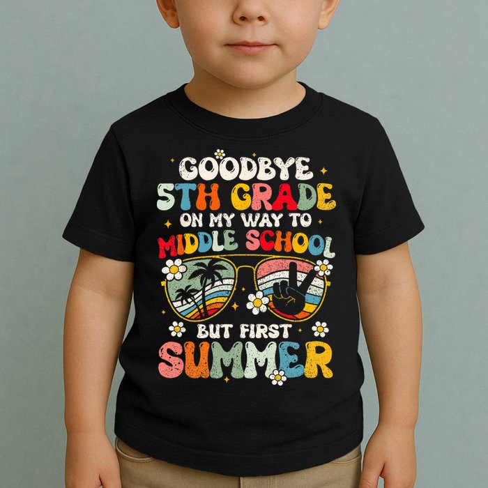 Goodbye 5th Grade Graduation To Middle school Hello Summer Toddler T-Shirt