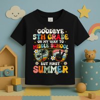 Goodbye 5th Grade Graduation To Middle school Hello Summer Toddler T-Shirt