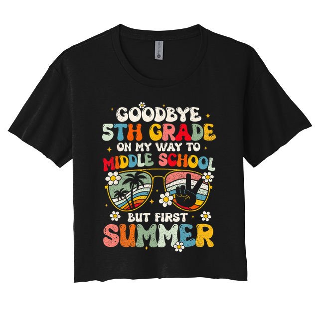 Goodbye 5th Grade Graduation To Middle school Hello Summer Crop Top